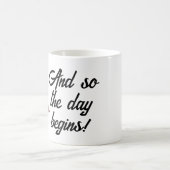 Und so beginnt der Tag! Kaffeetasse (Mittel)
