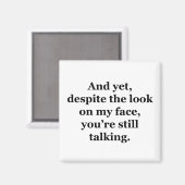 Und trotzdem, trotz des Blicks auf mein Gesicht Magnet (Vorderseite/Rückseite)