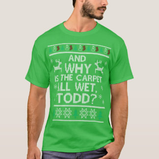 Und warum ist der Teppich ganz nass3 lustig T-Shirt