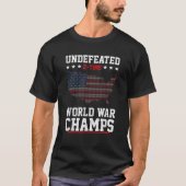 Undefeated 2 Time World War Champs Patriotic 4th O T-Shirt (Vorderseite)