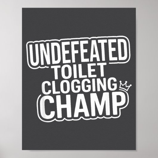 Undefeated Champion Toilet Clogging Poster (Vorne)