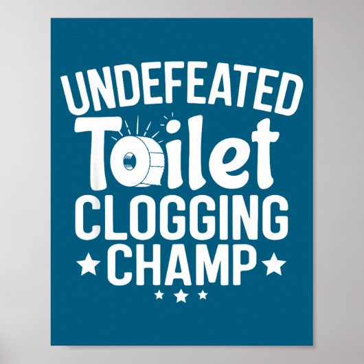 Undefeated Champion Toilet Clogging Poster (Vorne)