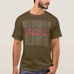 Undefined is not a Function JavaScript Programmer T-Shirt