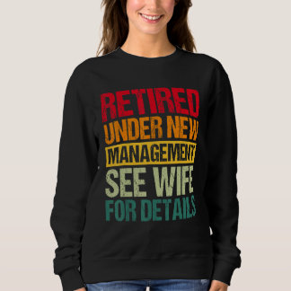 Under New Management See Wife For Details  Retirem Sweatshirt