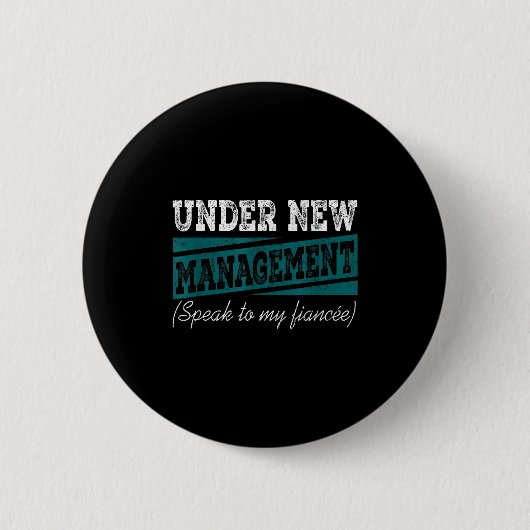 Under New Management Speak To My Fiance Engagement Button (Vorderseite)