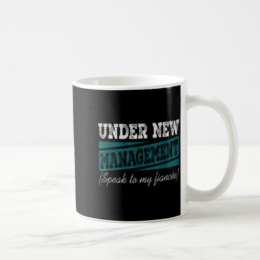 Under New Management Speak To My Fiance Engagement Kaffeetasse (Rechts)