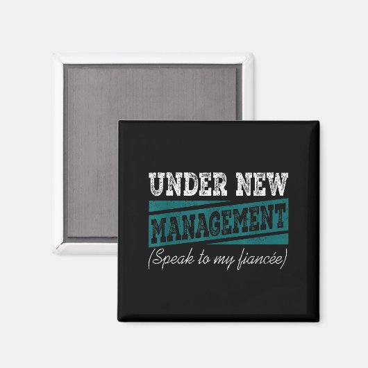 Under New Management Speak To My Fiance Engagement Magnet (Vorderseite/Rückseite)