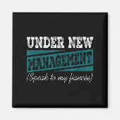 Under New Management Speak To My Fiance Engagement Magnet (Vorne)