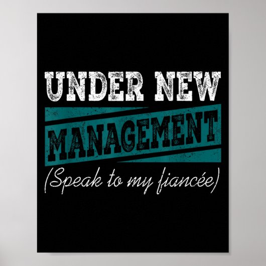 Under New Management Speak To My Fiance Engagement Poster (Vorne)