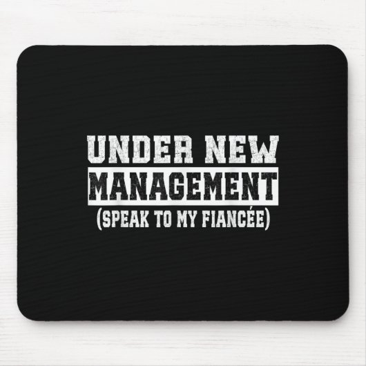 Under New Management Speak To My Fiancée Funny Hus Mousepad (Vorne)