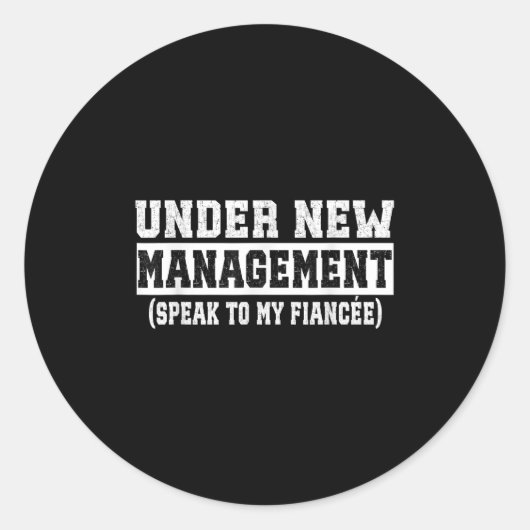 Under New Management Speak To My Fiancée Funny Hus Runder Aufkleber (Vorderseite)