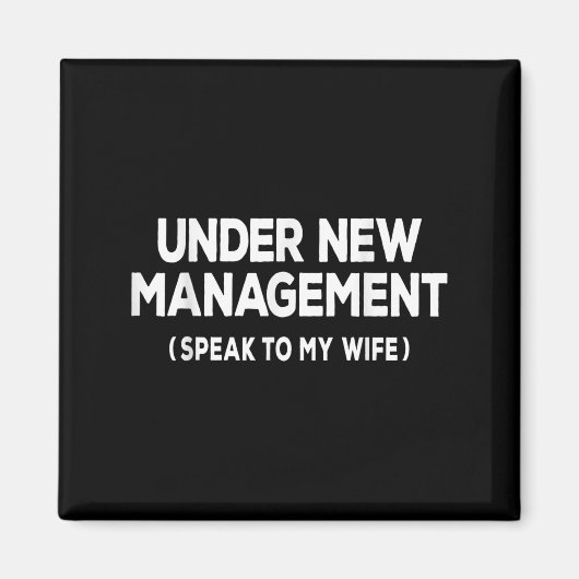 Under New Management Speak To My Wife Fun Newlywed Magnet (Vorne)