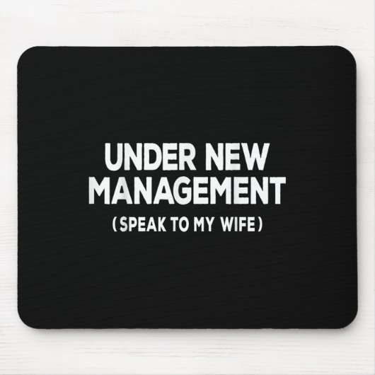 Under New Management Speak To My Wife Fun Newlywed Mousepad (Vorne)