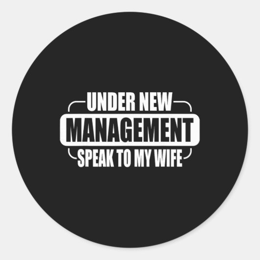 Under New Management Speak To My Wife New Husband Runder Aufkleber (Vorderseite)