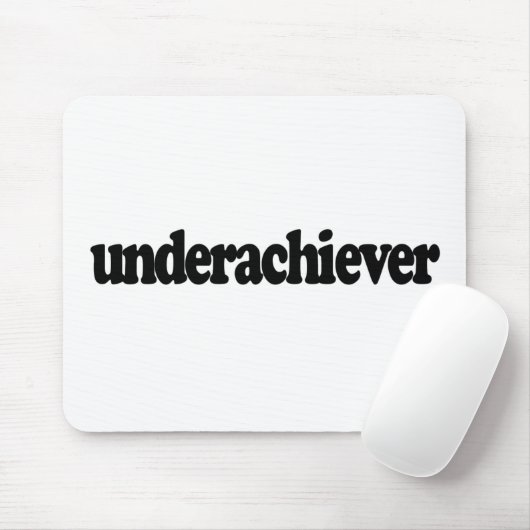 Underachiever Mousepad (Mit Mouse)
