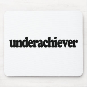 Underachiever Mousepad