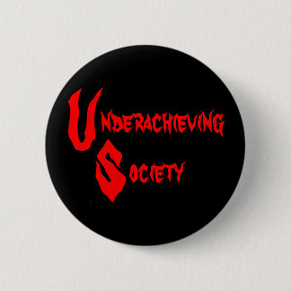 Underachieving Gesellschafts-Knopf Button