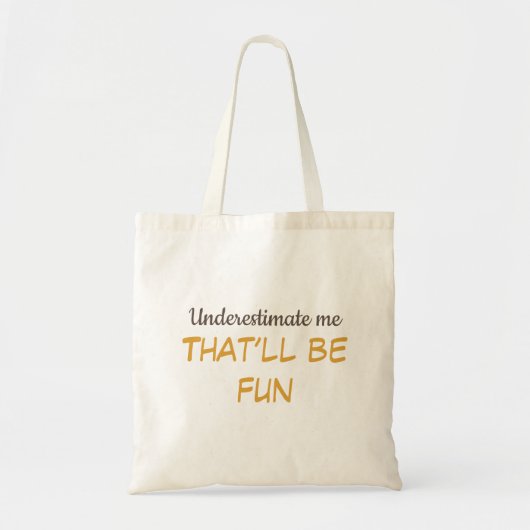 "Underestimate me. That’ll be fun" Fun Saying  Tragetasche (Vorne)
