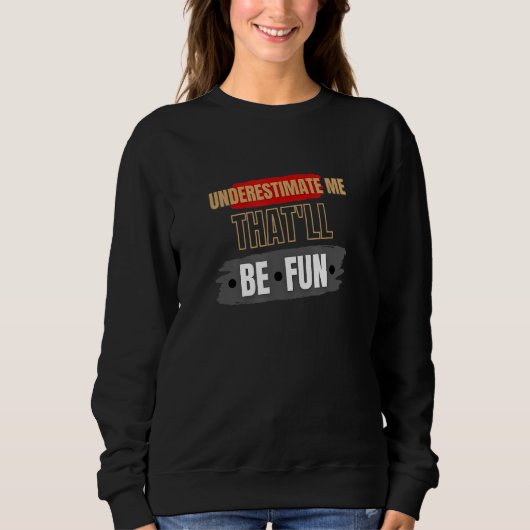 Underestimate Me That'll.Be.Fun Cardio Men Women F Sweatshirt (Vorderseite)