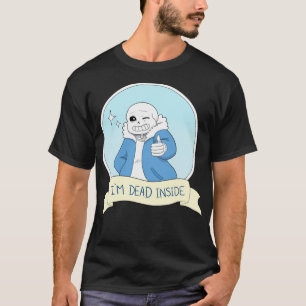 Undertale - Sans "I&x27;m Dead Inside" T-Shirt