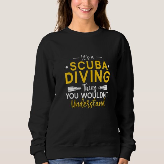 Underwater Diving It's A Scuba Diving Thing Scuba  Sweatshirt (Vorderseite)