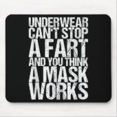 Underwear Can't Stop A Fart And You Think A Mask W Mousepad (Vorne)