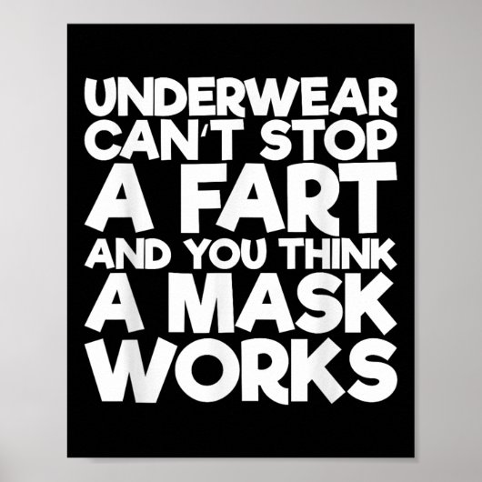 Underwear Can't Stop A Fart And You Think A Mask W Poster (Vorne)