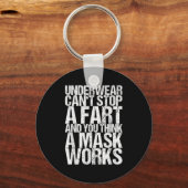 Underwear Can't Stop A Fart And You Think A Mask W Schlüsselanhänger (Vorderseite)