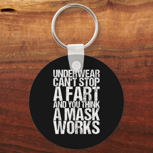 Underwear Can't Stop A Fart And You Think A Mask W Schlüsselanhänger (Vorderseite)