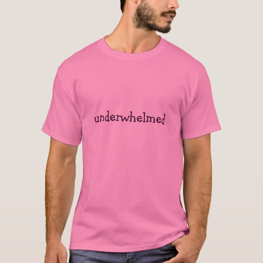 underwhelmed T-Shirt (Vorderseite)