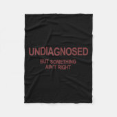 Undiagnosed But Soing Ain't Right Funny Humor (on  Fleecedecke (Vorderseite)