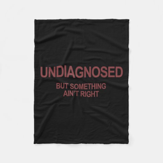 Undiagnosed But Soing Ain't Right Funny Humor (on  Fleecedecke (Vorderseite)