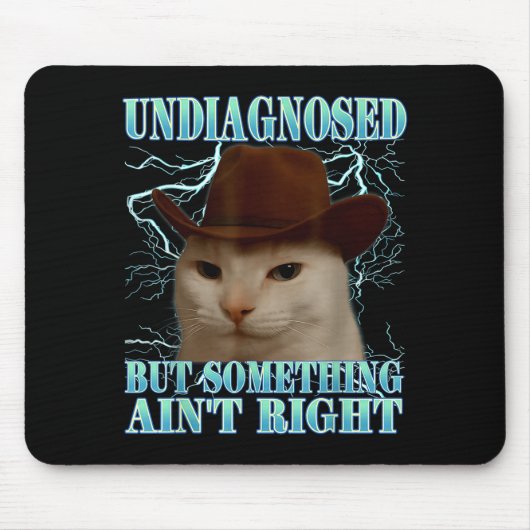 Undiagnosed But Soing Ain't Right Funny Silly Cat  Mousepad (Vorne)