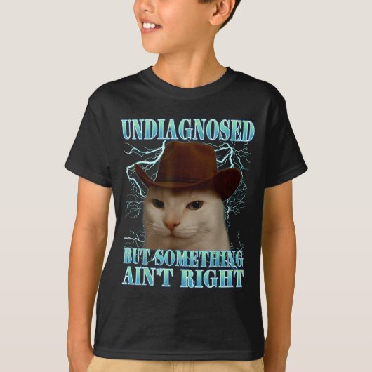 Undiagnosed But Soing Ain't Right Funny Silly Cat  T-Shirt (Vorderseite)