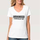 Undiagnosed But Something Ain't Right T-Shirt (Vorderseite)