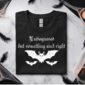 Undiagnosed but Something Ain't Right T-Shirt