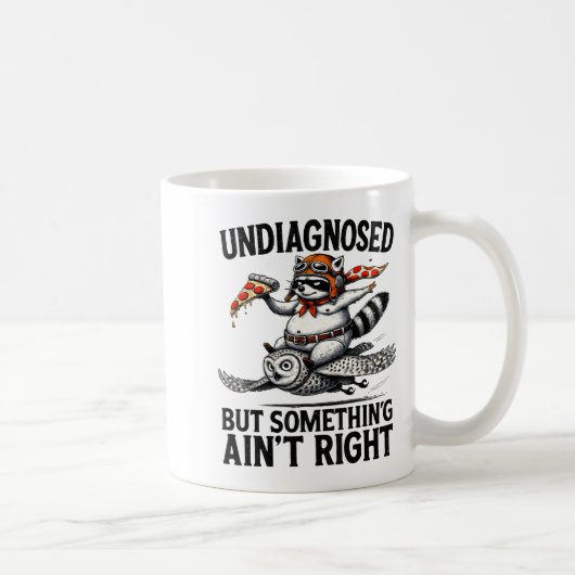 Undiagnosed Soing Aint Right Funny Raccoon Zza Owl Kaffeetasse (Rechts)