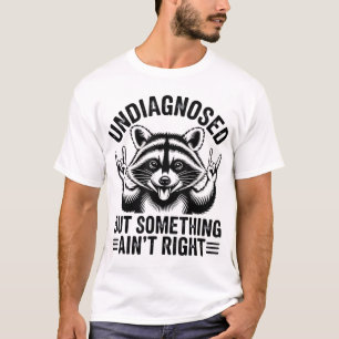 Undiagnostiziert, aber etwas ist nicht richtig Rac T-Shirt
