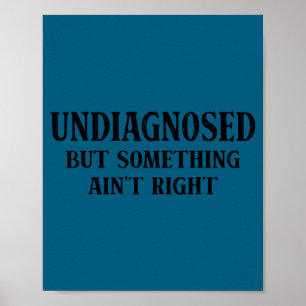 Undiagnostiziert, aber irgendwas stimmt nicht lust poster