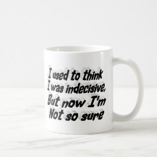 Unentschlossener lustiger Zitat schwarze Typografi Kaffeetasse
