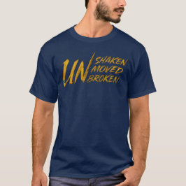 UNerschüttert. UNbewegt. UNgebrochen – Unzerbrechl T-Shirt