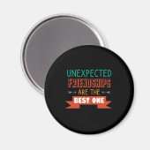 Unerwartete Freundschaften sind die beste Magnet (Vorderseite/Rückseite)