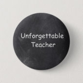 Unforgettable Teacher Chalkboard Design Gift Idea Button (Vorderseite)
