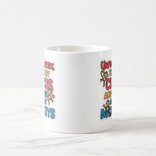 Unfortunately This Is My Circus Mug Kaffeetasse (Mittel)