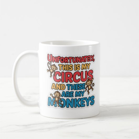 Unfortunately This Is My Circus Mug Kaffeetasse (Links)