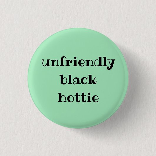 Unfreundliches schwarzes hottie button (Vorderseite)