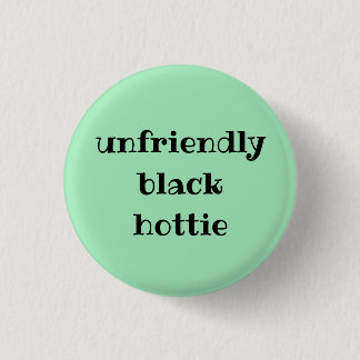 Unfreundliches schwarzes hottie button