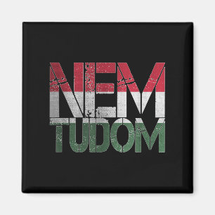 Ungarisch Funny Hungary Roots Magyar Nem Tudom I D Magnet