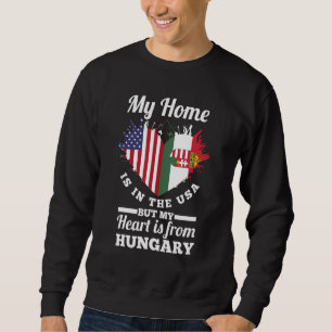 Ungarisch Mein Zuhause ist in den USA, aber mein H Sweatshirt