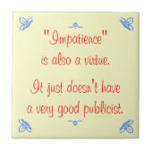 Ungeduld ist auch eine Tugend... Fliese (Vorderseite)